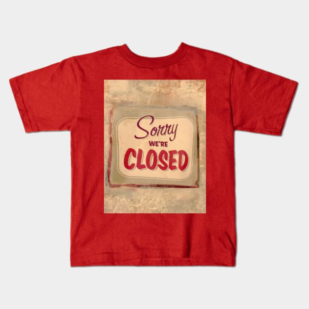 Sorry we re closed Kids T-Shirt by Mimie20